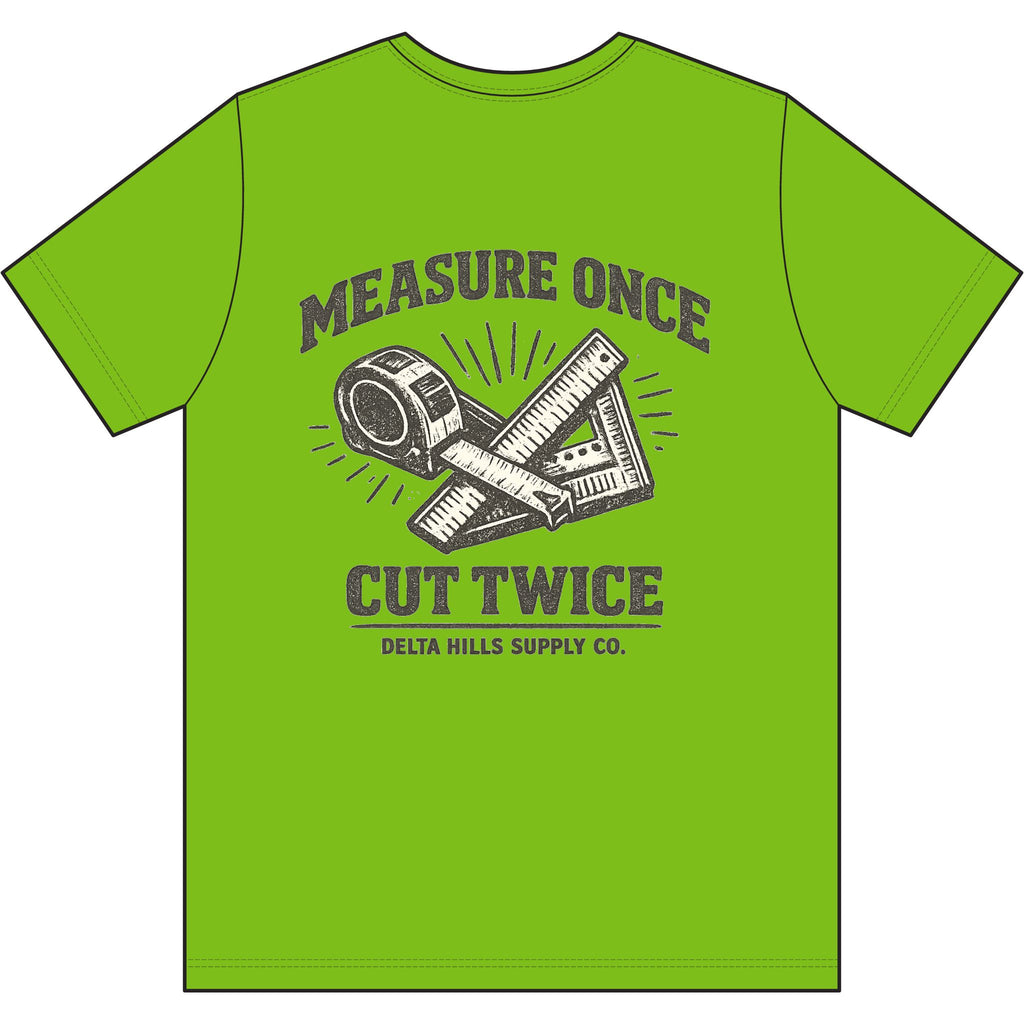 Measure Once Cut Twice T-Shirt | Funny Blue Collar Work Shirt | Delta Hills Supply Co