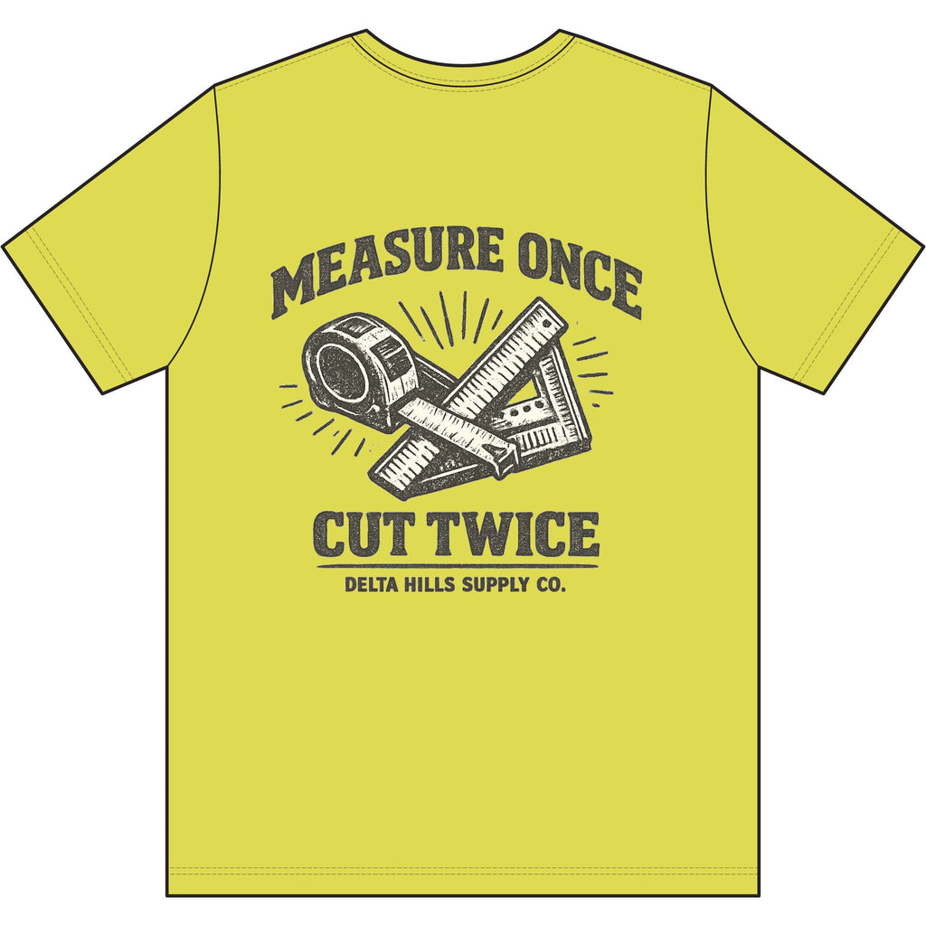 Measure Once Cut Twice T-Shirt | Funny Blue Collar Work Shirt | Delta Hills Supply Co
