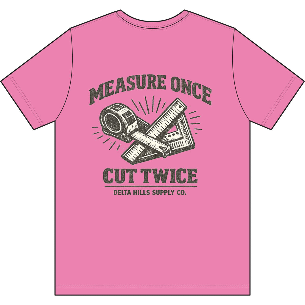 Measure Once Cut Twice T-Shirt | Funny Blue Collar Work Shirt | Delta Hills Supply Co