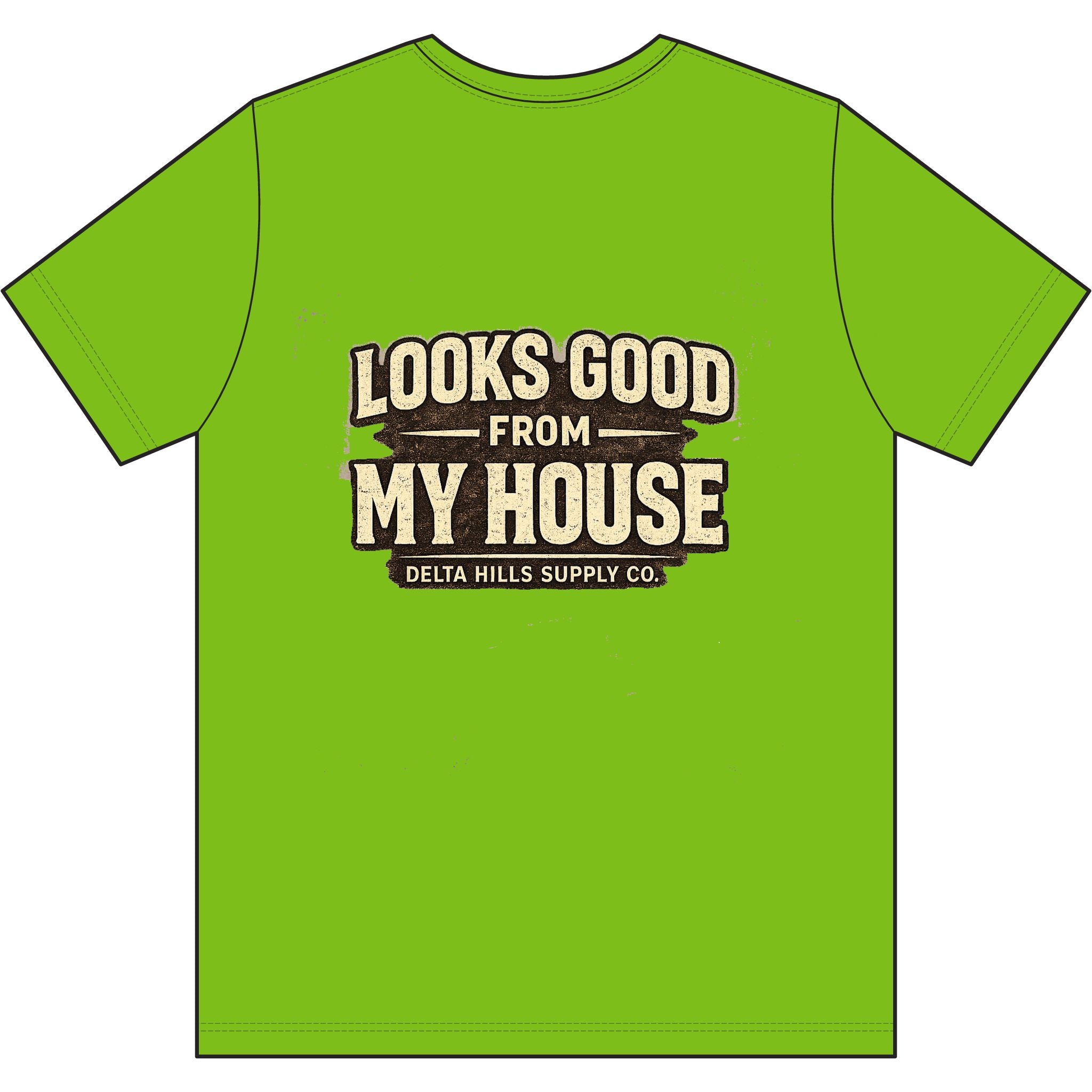 Delta Hills Supply Co. Looks Good From My House Shirt